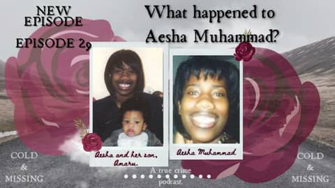 Cold and Missing: Aesha Muhammad