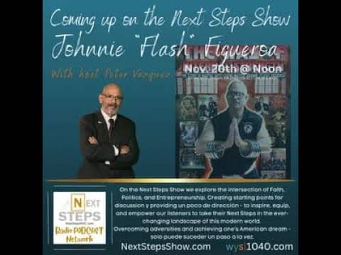 Johnnie "Flash" Figueroa on the Next Steps Show Nov 20th @ Noon