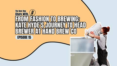 From Fashion to Brewing: Kate Hyde's Journey to Head Brewer at Hand Brew Co
