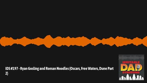 IDS #197 - Ryan Gosling and Roman Noodles (Oscars, Free Waters, Dune Part 2) | Irritable Dad... IDS #197 - Ryan Gosling and Roman Noodles (Oscars, Free Waters, Dune Part 2) | Irritable Dad...