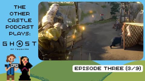 The Other Castle Podcast Playthrough of Ghost of Tsushima Pt 3