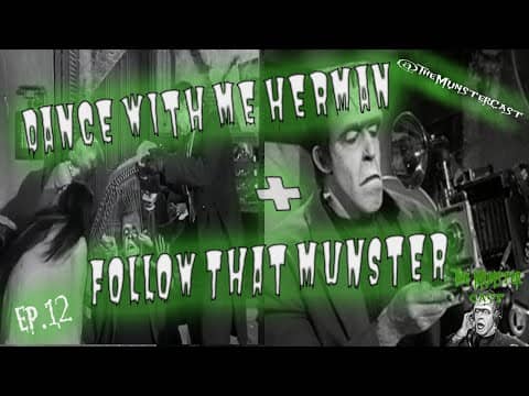 12: Dance With Me Herman & Follow That Munster