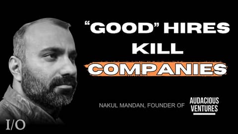 The Simple Tricks Founders Need To Build WINNING Teams — An IO Interview With Nakul Mandan The Simple Tricks Founders Need To Build WINNING Teams — An IO Interview With Nakul Mandan