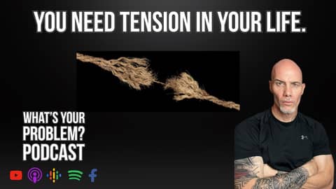You Need TENSION In Your Life! | ep. 920 WYP Podcast You Need TENSION In Your Life! | ep. 920 WYP Podcast