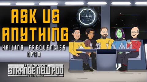 Ask Us Anything | Hailing Frequencies Open #askusanything