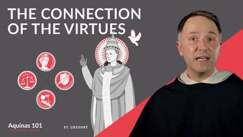 The Connection of the Virtues (Aquinas 101)