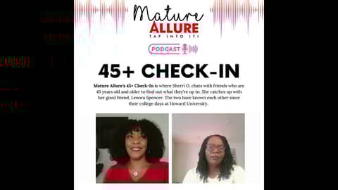 45+ Check- In: Sherri O. Chats with Lenora Spencer