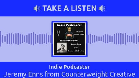 Indie Podcaster - Jeremy Enns from Counterweight Creative