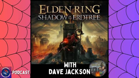 Podcast: Exploring Elden Ring: Shadow of the Erdtree - with Dave Jackson