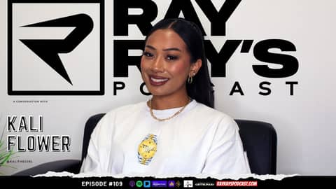 Ray Ray’s Podcast Episode 109 “Kali Flower” Full Episode