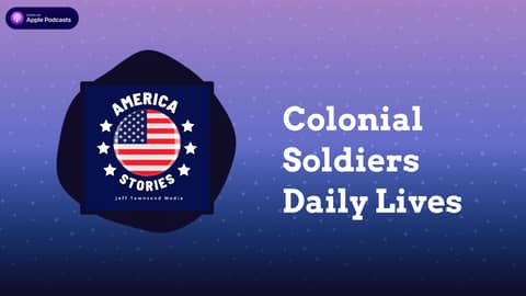 Colonial Soldiers Daily Lives | America Stories