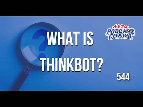 What is Thinkbot? to a Good Podcast App for Android