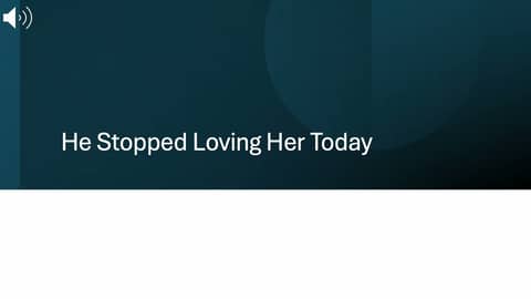 He Stopped Loving Her Today