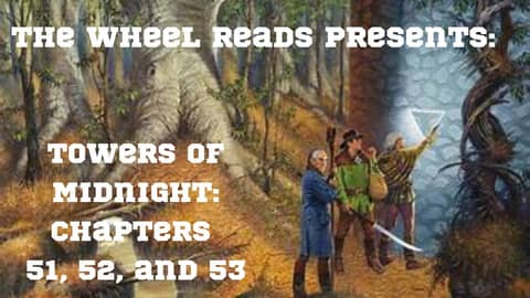 Towers of Midnight: Chapters 51, 52, and 53 (Season 13, Episode 19) Towers of Midnight: Chapters 51, 52, and 53 (Season 13, Episode 19)