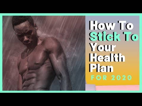 How To Stick to Your Health Plan in 2020 | Part 3 | New Year's Resolution Series