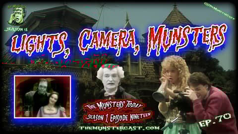 70: Lights, Camera, Munsters (The Munsters Today)