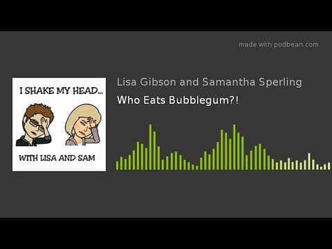 Who Eats Bubblegum?!