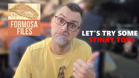 Formosa Files and . . . Stinky Tofu??