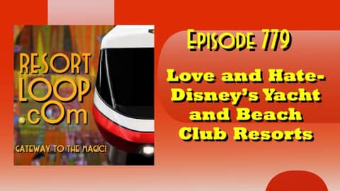 Love and Hate - Disney's Yacht and Beach Club Resorts [Ep. 779]