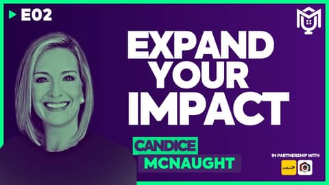 Expand Your Impact ft. Candice McNaught | S04E02