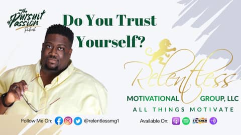 Relentless Conversations: Do You Trust Yourself? Relentless Conversations: Do You Trust Yourself?