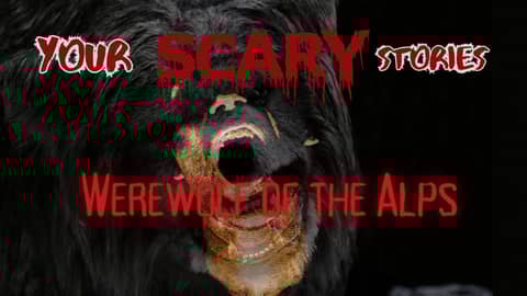 The Werewolf of the Alps true scary story The Werewolf of the Alps true scary story