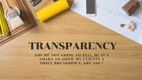 Transparency: You’re not going to tell me it's smart to show my clients a price breakdown, are you?