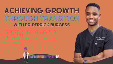 Achieving Growth through Transition with Dr. Derrick Burgess