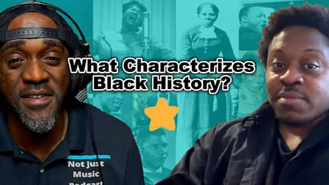 What Characterizes Black History - Episode 108 #podcast