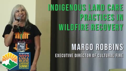 KEYNOTE  Indigenous Land Care Practices in Wildfire Recovery  Margo Robbins