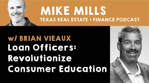 Loan Officers: Revolutionize Consumer Education W/Brian Vieaux