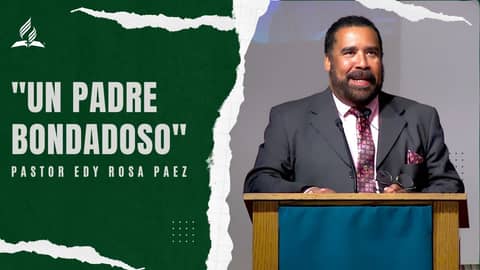 Pastor Edy Rosa Paez: "Un Padre Bondadoso" | Reflexion