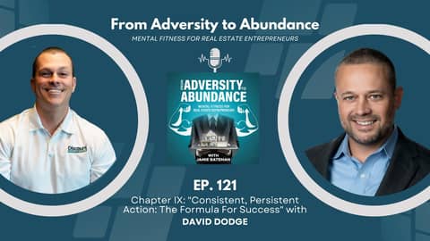 EP121: Chapter IX: "Consistent, Persistent Action: The Formula For Success" with David Dodge