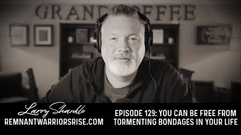 Episode 129: You Can Be Free From Tormenting Bondages In Your Life