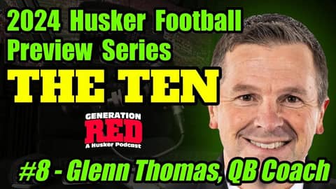 2024 Husker Football Preview Series | Episode 8 | GLENN THOMAS - Quarterback Coach #huskerfootball 2024 Husker Football Preview Series | Episode 8 | GLENN THOMAS - Quarterback Coach #huskerfootball