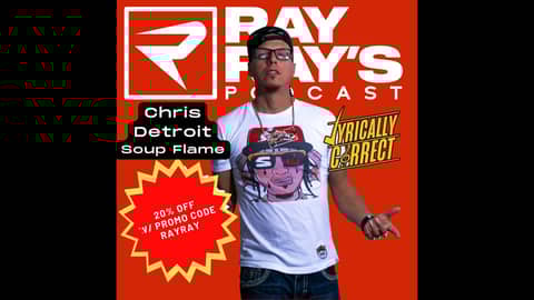 Lyrically Correct with Chris Detroit (Soup Flame) on Ray Ray's Podcast