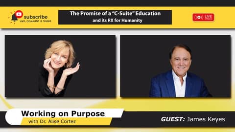 The Promise of a “C-Suite” Education and its RX for Humanity part 2 (Working on Purpose)