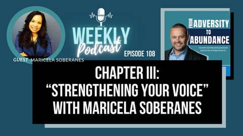 EP108: Chapter III: “Strengthening your Voice” with Maricela Soberanes