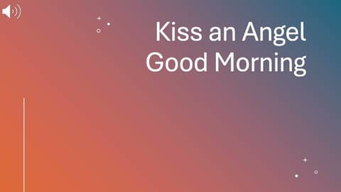 Kiss an Angel Good Morning