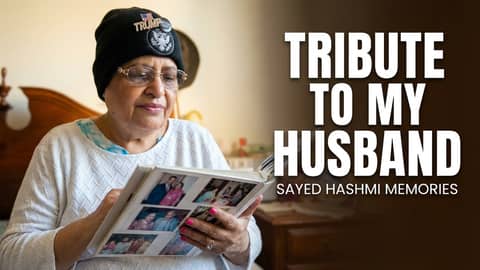 Tribute to my husband Sayed Hashmi-By Dr Afshan Hashmi