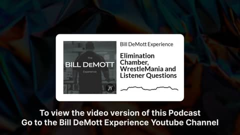 Elimination Chamber, WrestleMania and Listener Questions | Bill DeMott Experience Elimination Chamber, WrestleMania and Listener Questions | Bill DeMott Experience