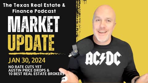 Market Update Jan 30, 2023: No Rate Cuts Yet, Austin Price Drop & 10 Best Real Estate Brokers