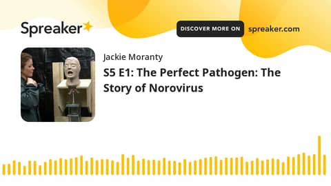 S5 E1: The Perfect Pathogen: The Story of Norovirus