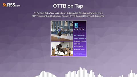 S3 E4: She Set a Top 10 Goal and Achieved It: Stephanie Parkot’s 2025 RRP Thoroughbred...