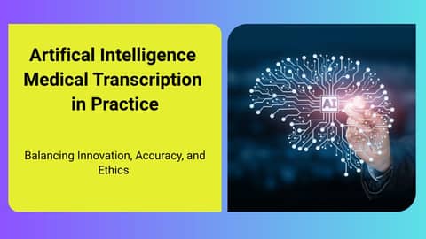 AI Medical Transcription in Practice: Balancing Innovation, Accuracy, and Ethics AI Medical Transcription in Practice: Balancing Innovation, Accuracy, and Ethics