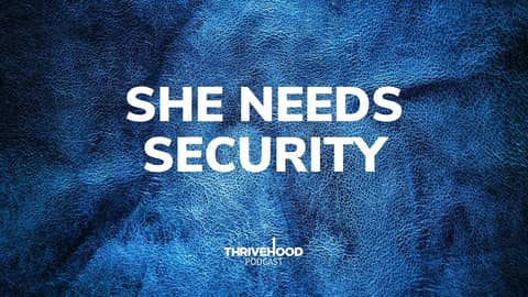 THRIVEHOOD Podcast - She Needs Security