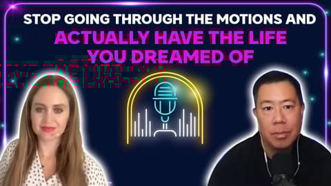 Stop going through the motions and actually have the life you dreamed of Stop going through the motions and actually have the life you dreamed of