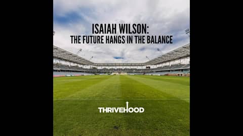 Isaiah Wilson: The Future Hangs In The Balance