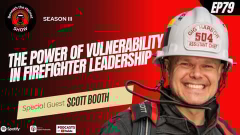The Power of Vulnerability in Firefighter Leadership The Power of Vulnerability in Firefighter Leadership
