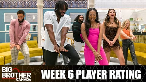 Big Brother Canada 11 | Week 6 Recap & Player Rating